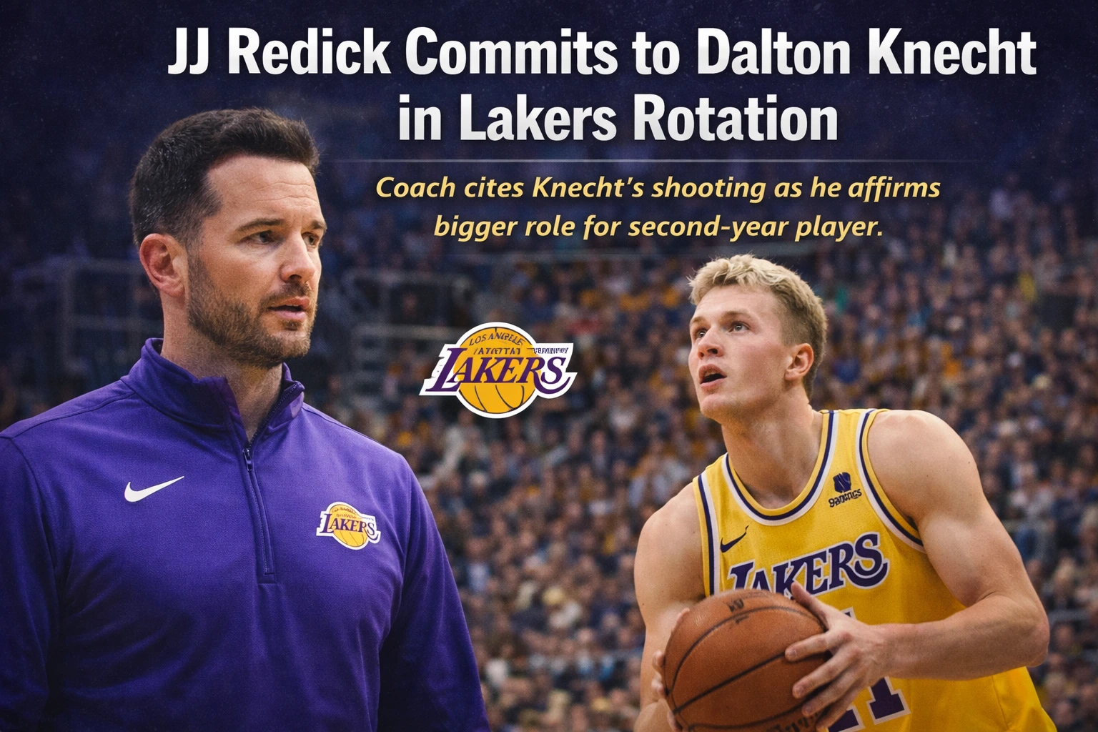 Redick Reframes Dalton Knecht’s Lakers Role